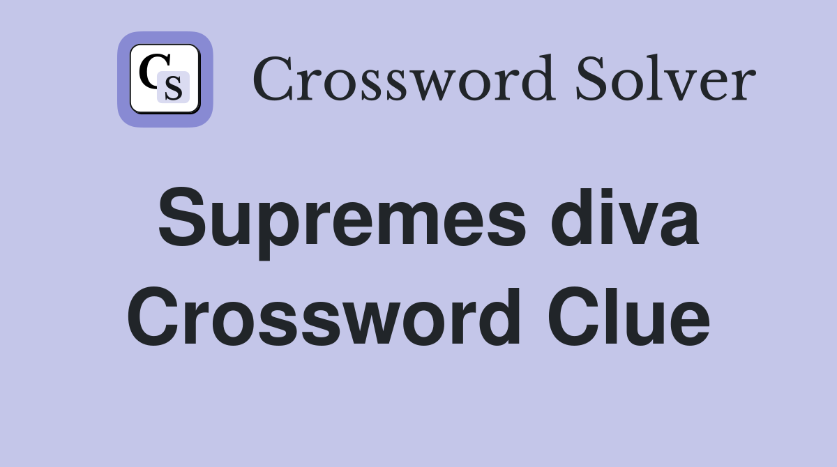 Supremes diva Crossword Clue
