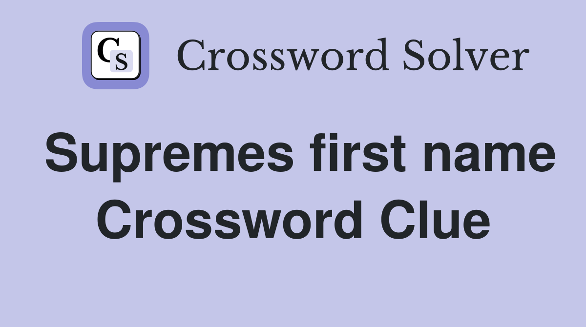 Supremes first name Crossword Clue