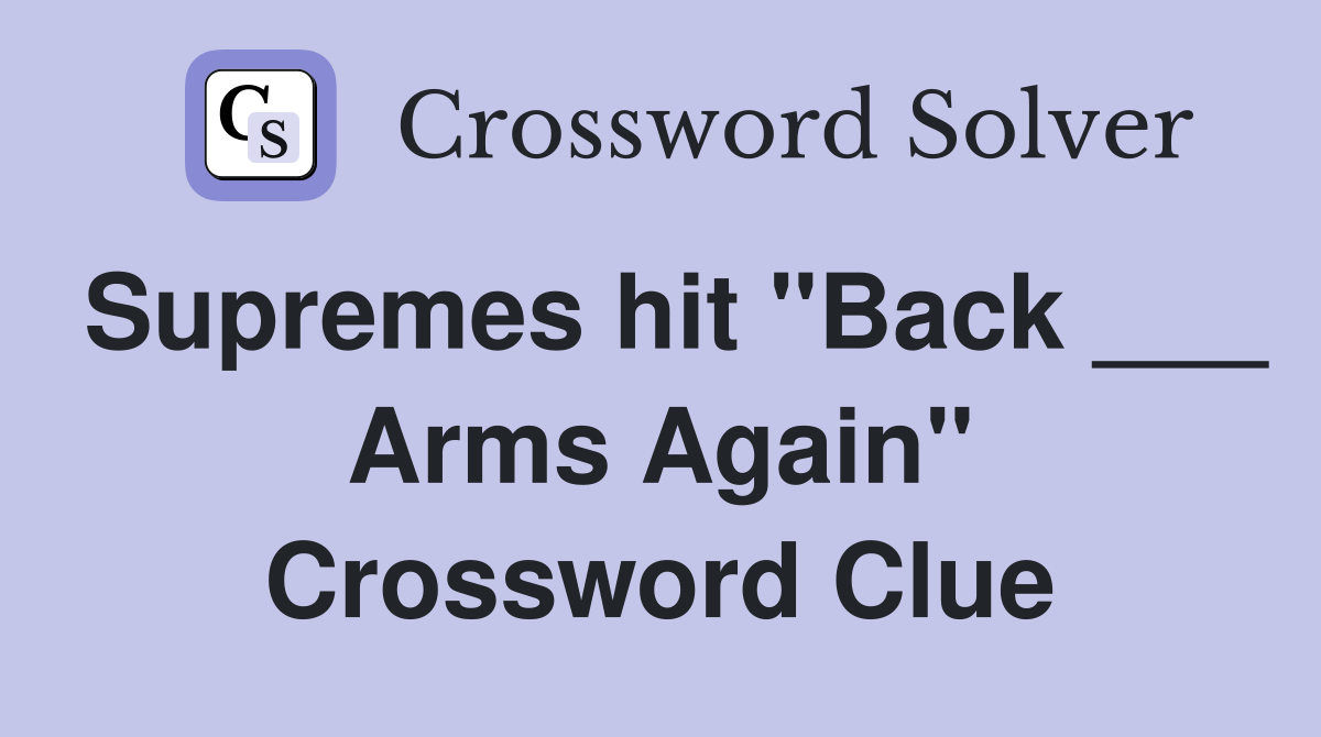 Supremes hit "Back ___ Arms Again" Crossword Clue