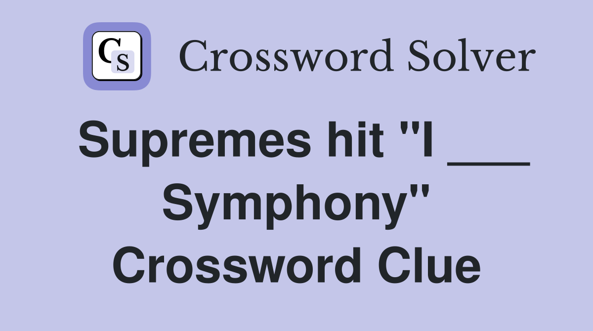 Supremes hit "I ___ Symphony" Crossword Clue