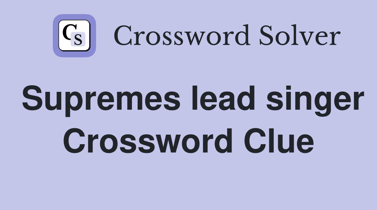 Supremes lead singer Crossword Clue