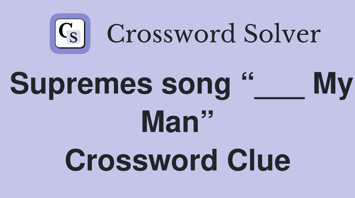 Supremes song “___ My Man” Crossword Clue