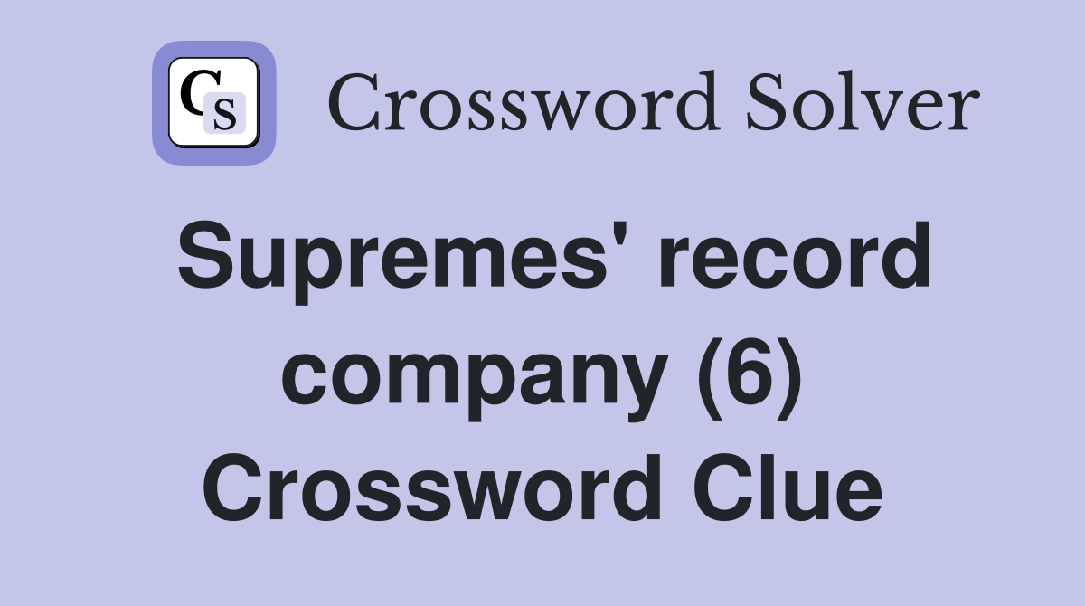 Supremes' record company (6) Crossword Clue