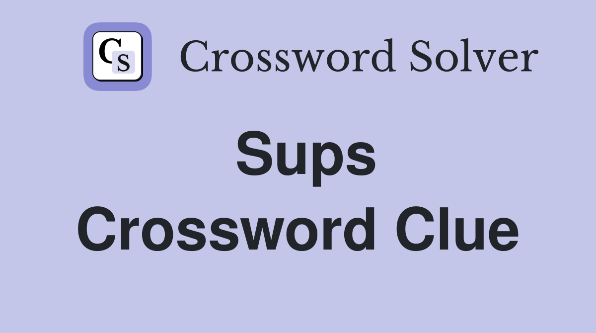 Sups Crossword Clue