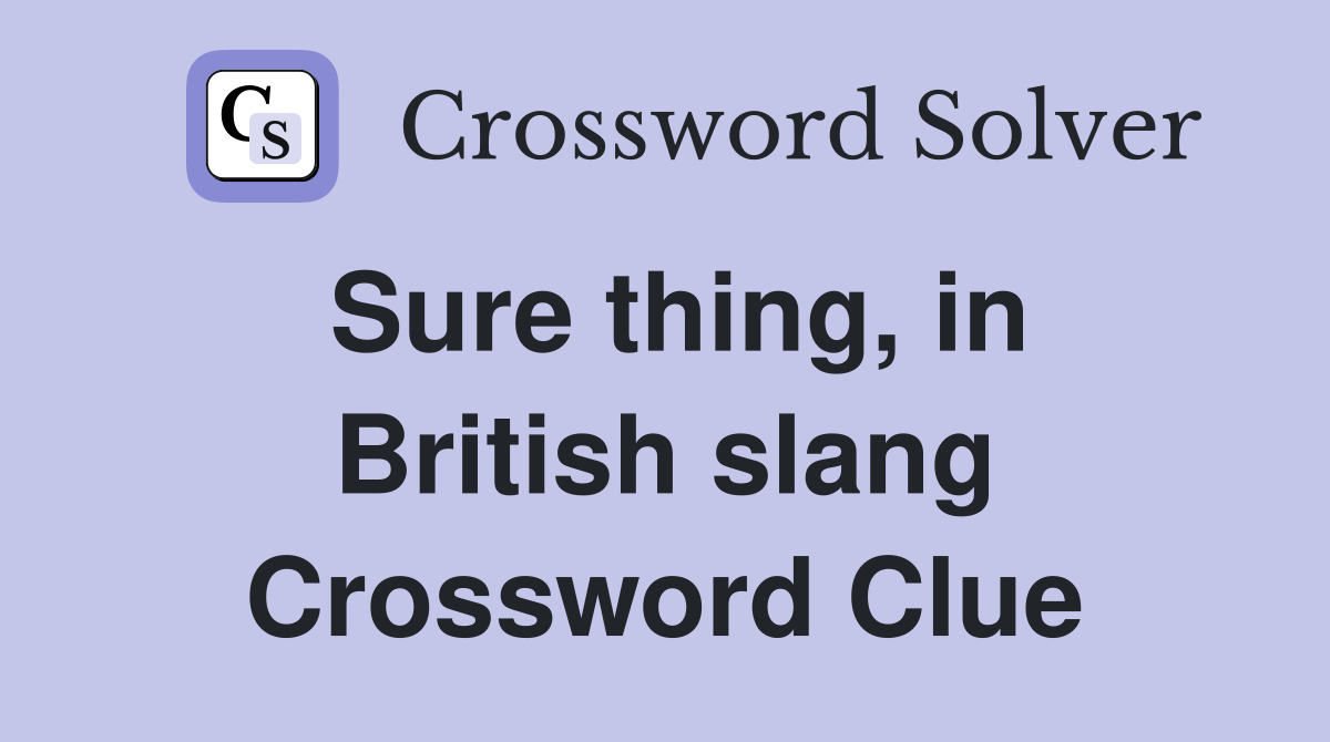 Sure thing, in British slang Crossword Clue