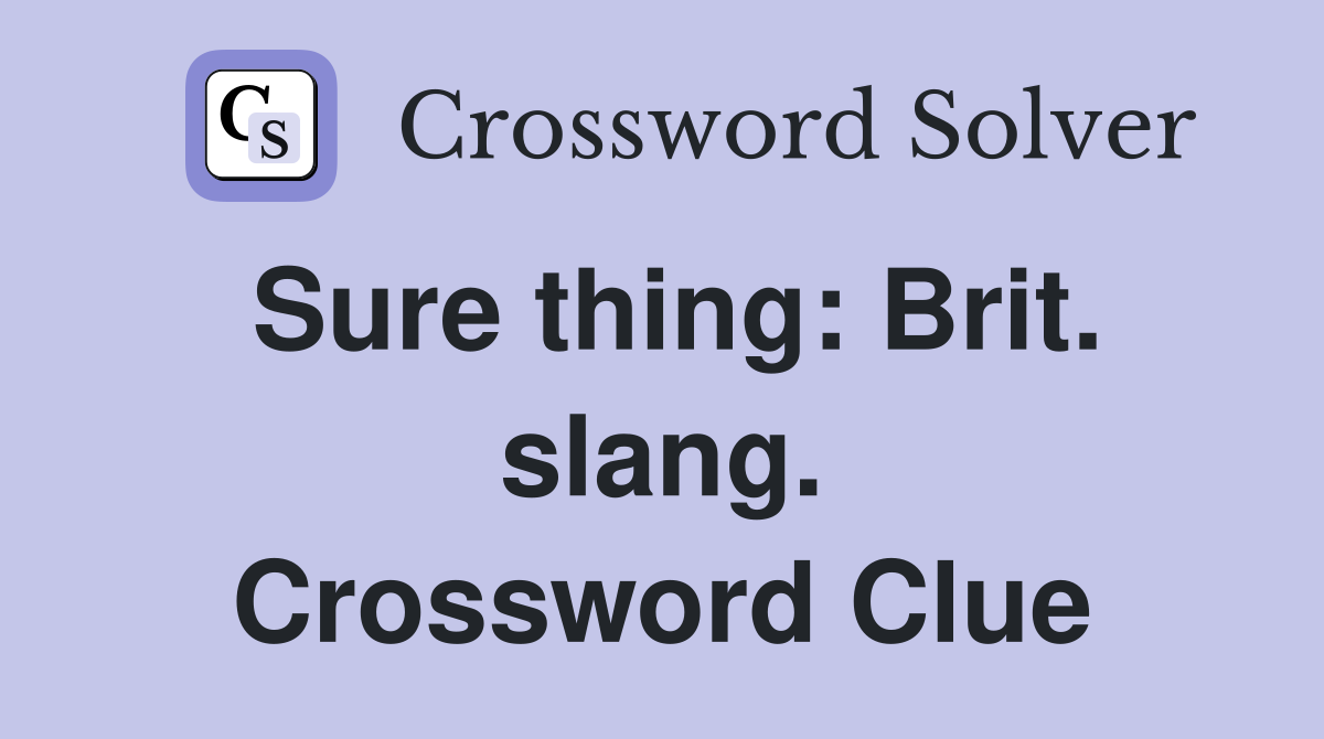 Sure thing: Brit. slang. Crossword Clue