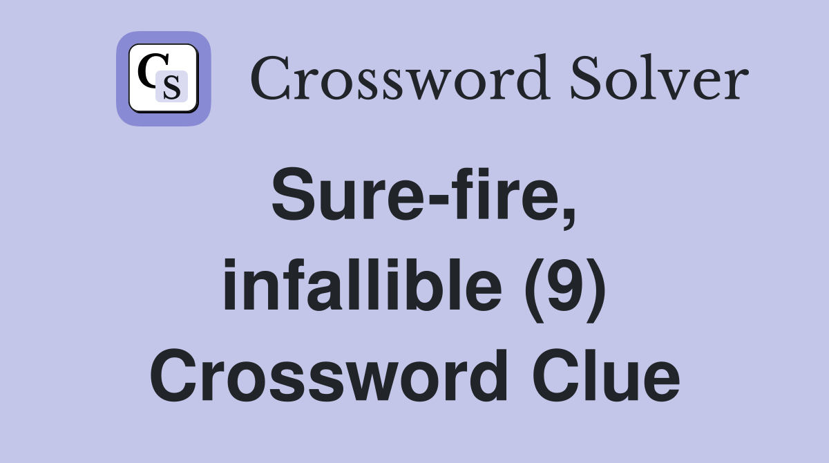 Sure-fire, infallible (9) Crossword Clue