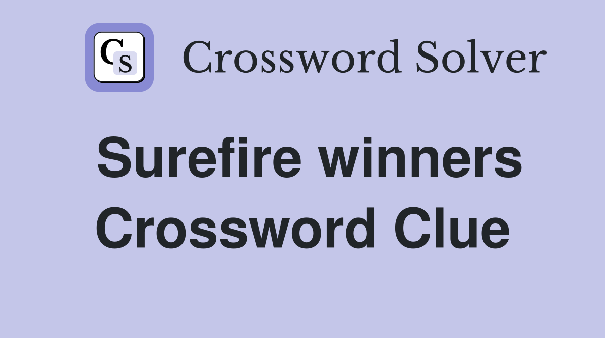 Surefire winners Crossword Clue