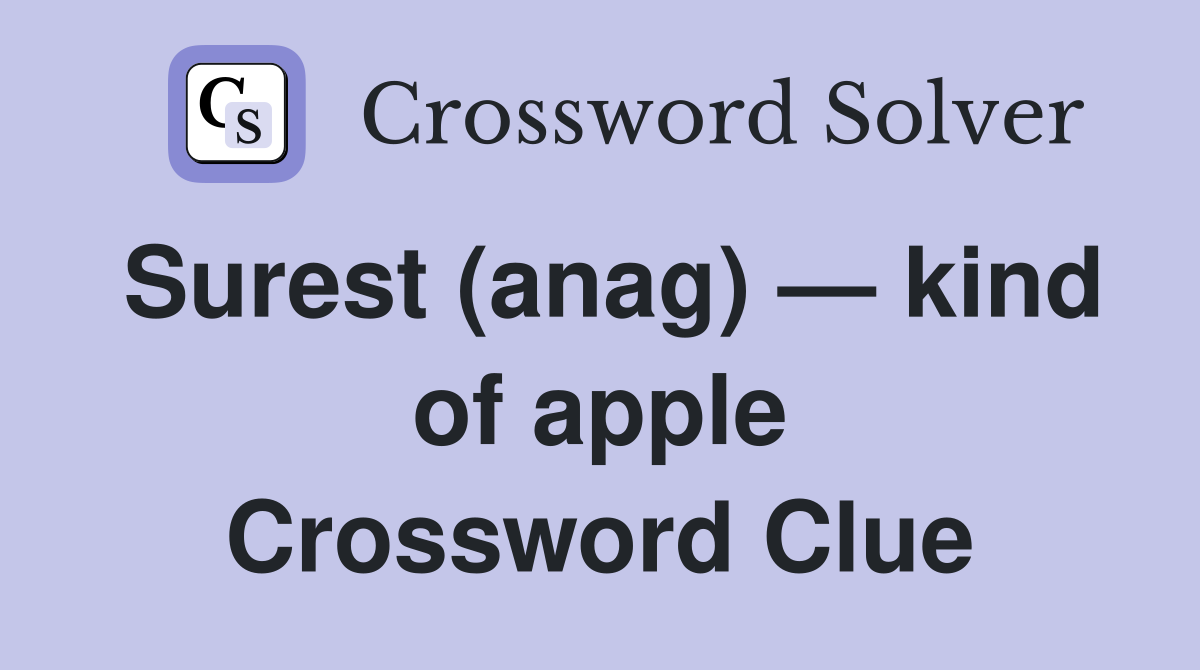 Surest (anag) — kind of apple Crossword Clue