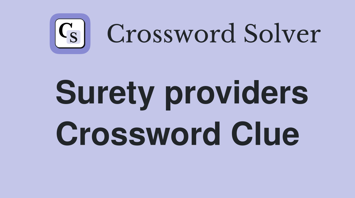 Surety providers Crossword Clue