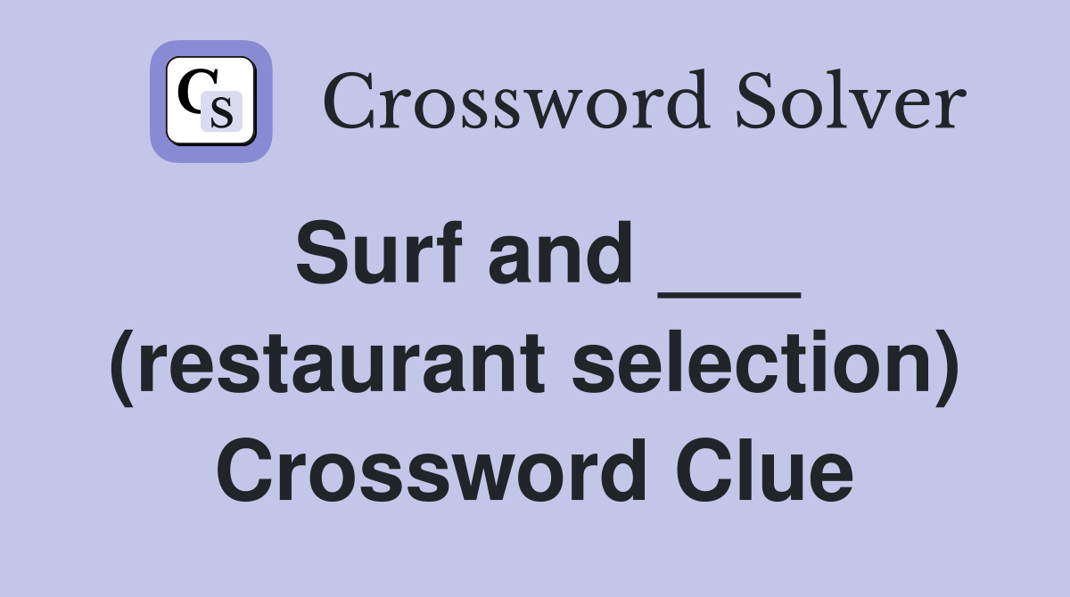 Surf and ___ (restaurant selection) Crossword Clue