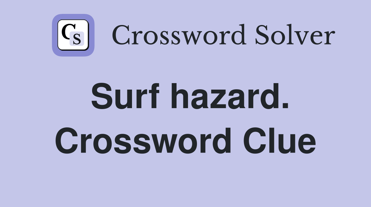 Surf hazard. Crossword Clue