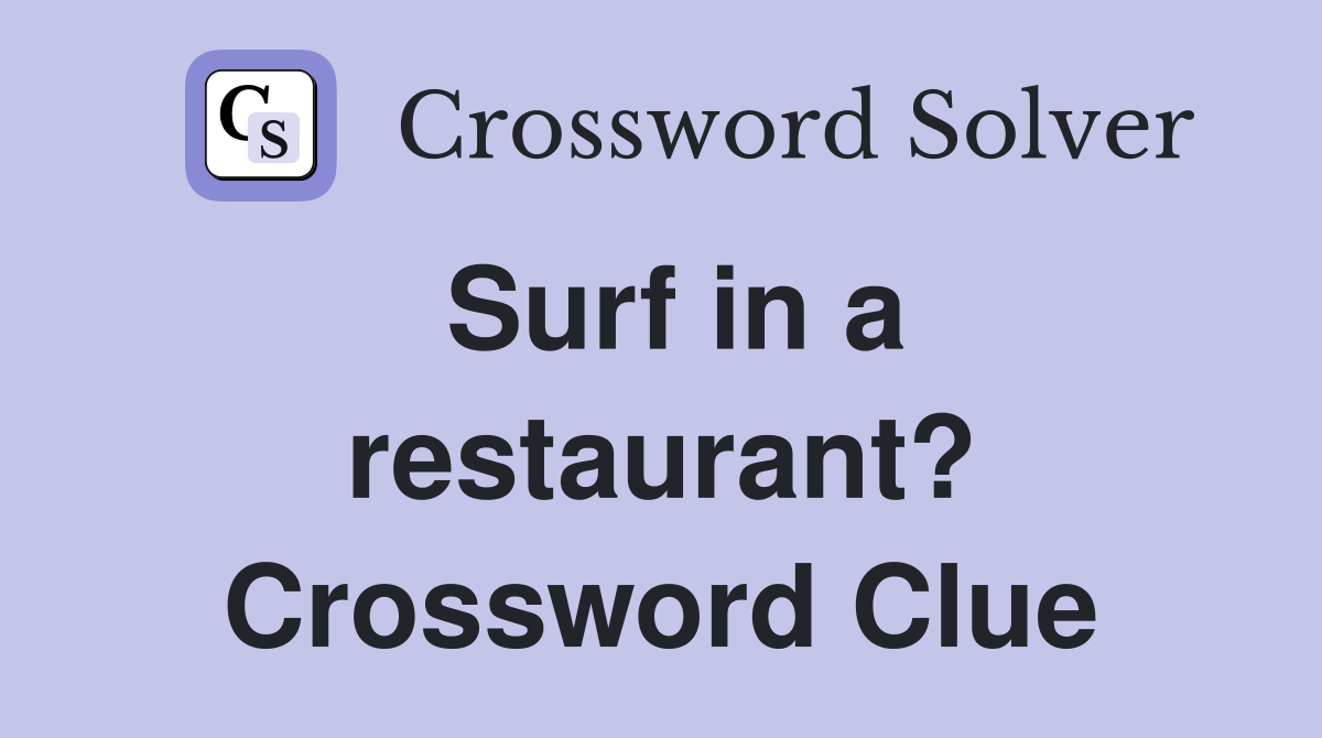 Surf in a restaurant? Crossword Clue