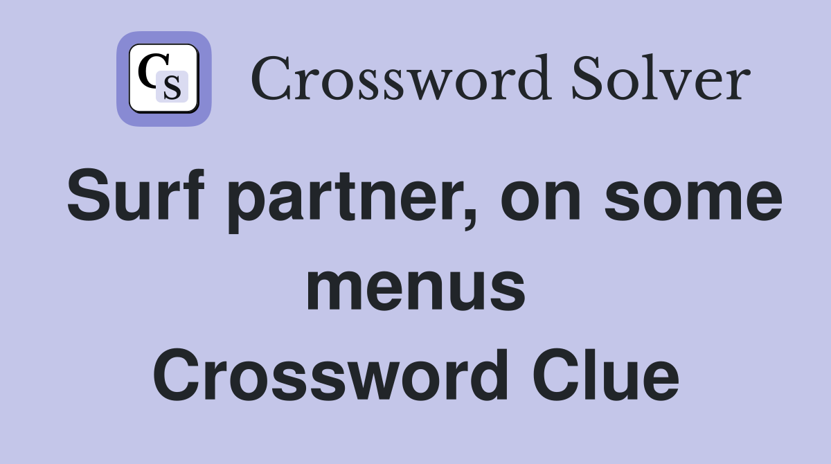 Surf partner, on some menus Crossword Clue