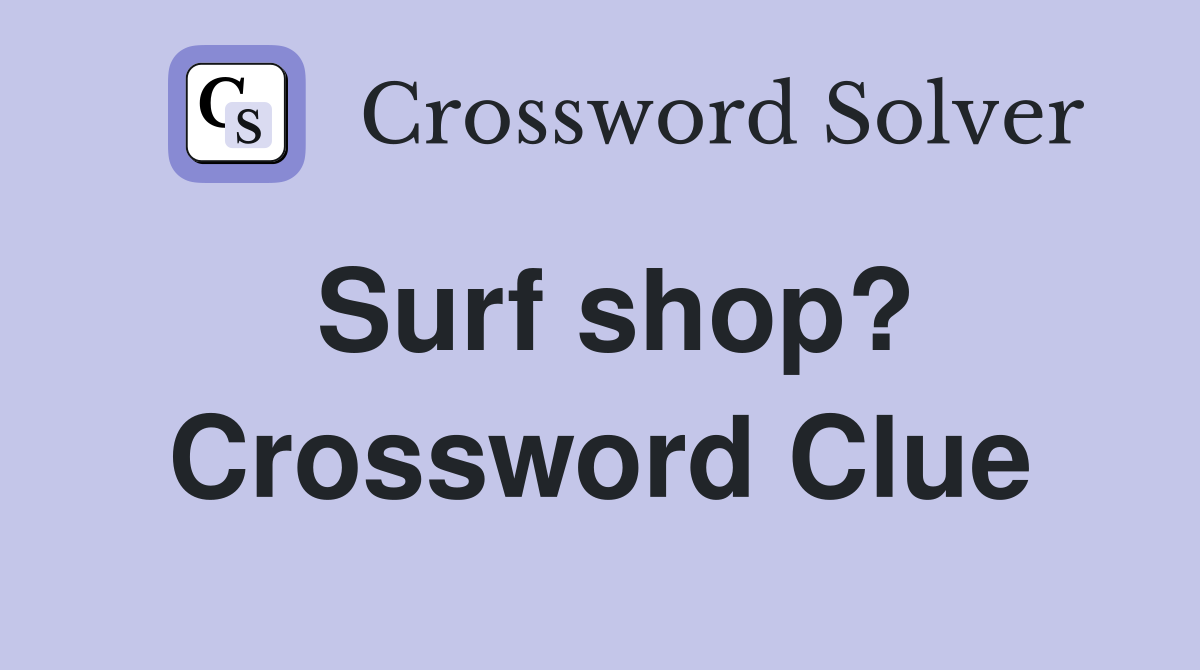 Surf shop? Crossword Clue