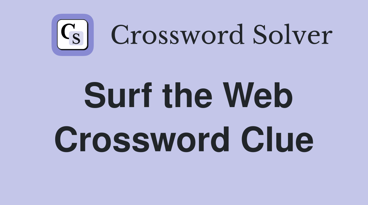 Surf the Web Crossword Clue