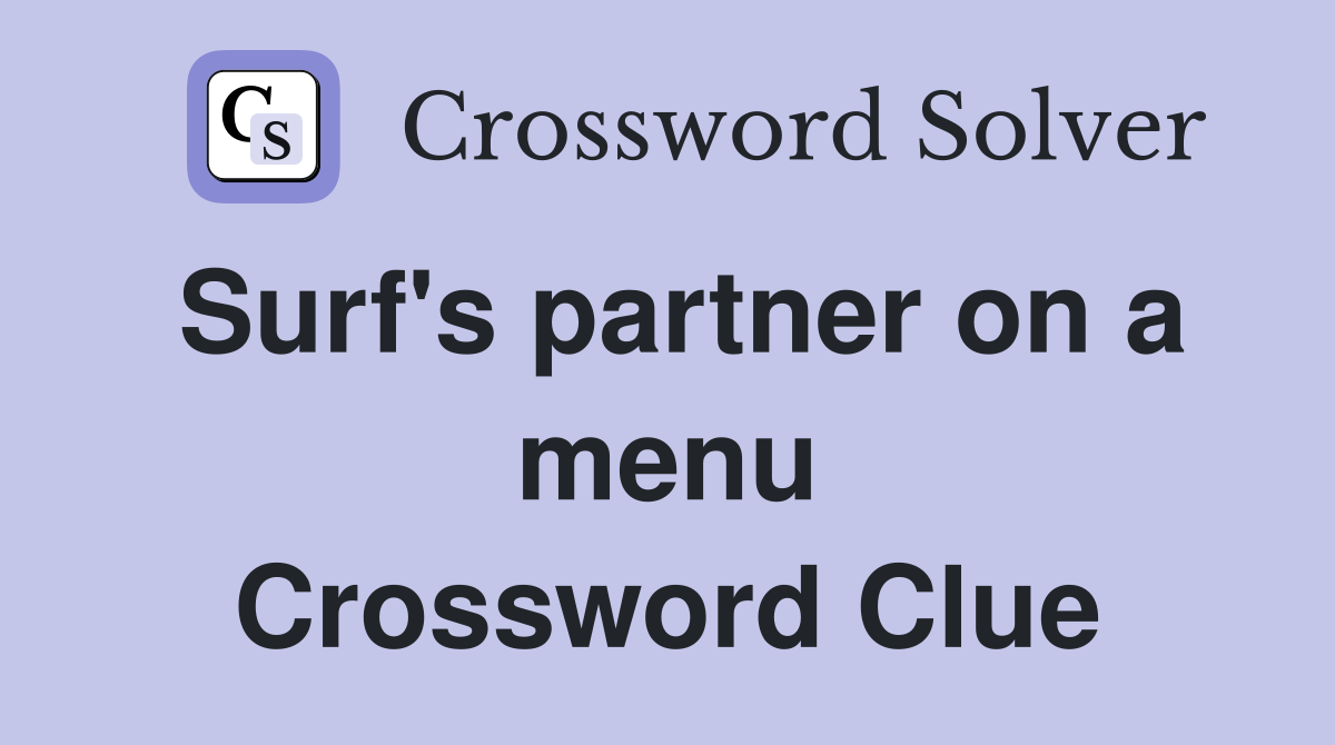 Surf's partner on a menu Crossword Clue