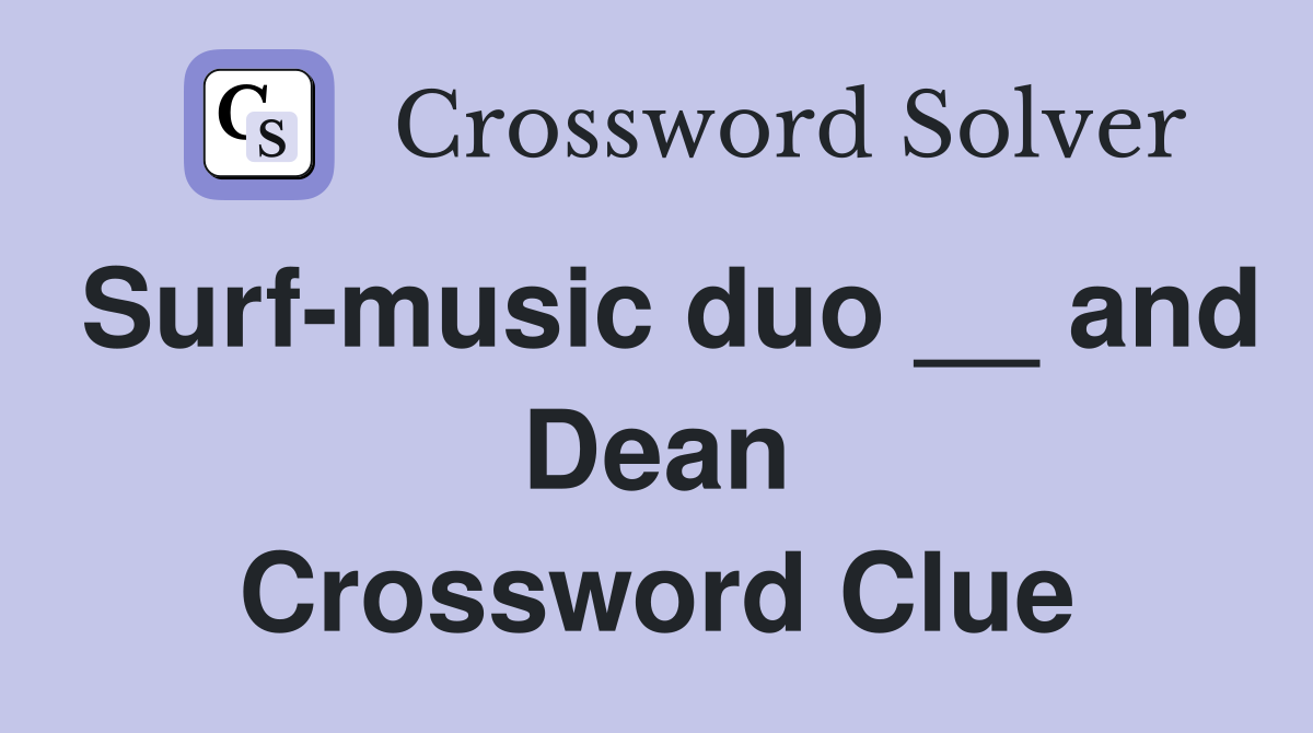 Surf-music duo __ and Dean Crossword Clue