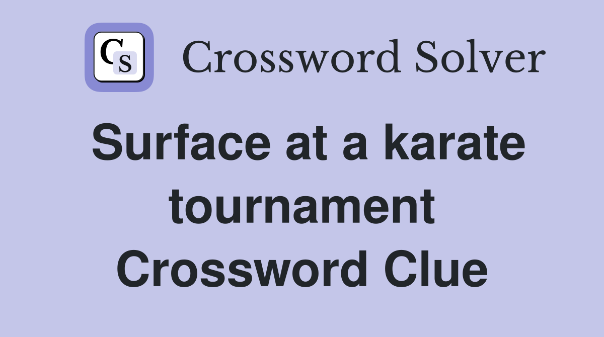 Surface at a karate tournament Crossword Clue
