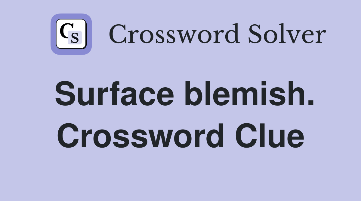 Surface blemish. Crossword Clue