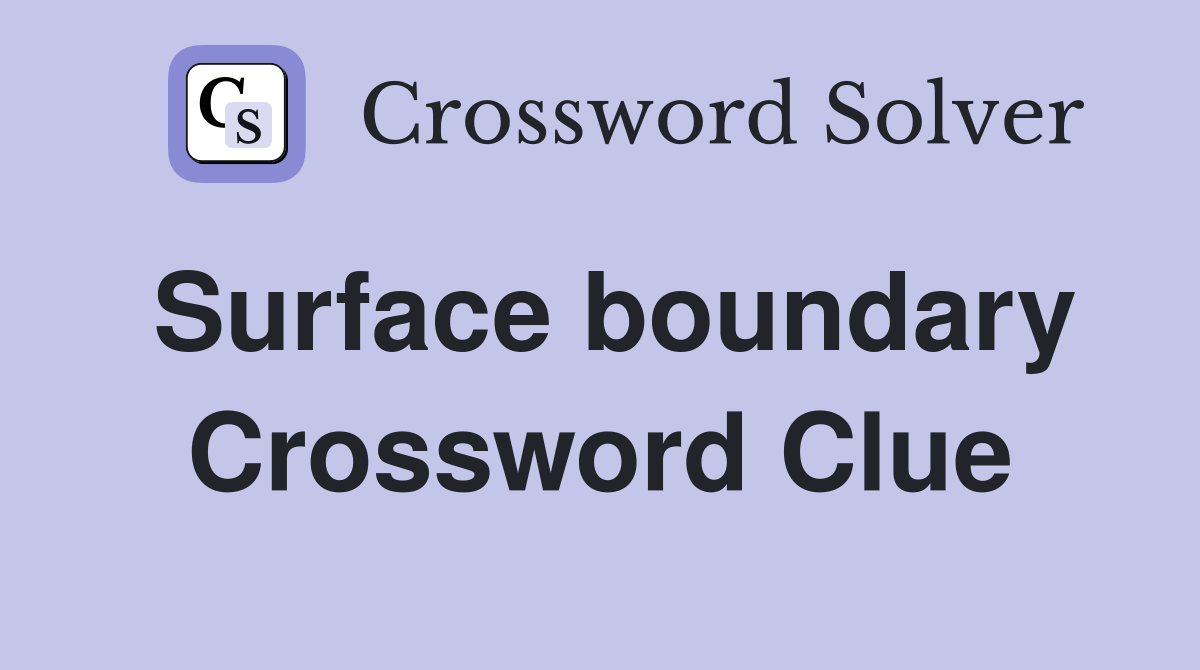 Surface boundary Crossword Clue