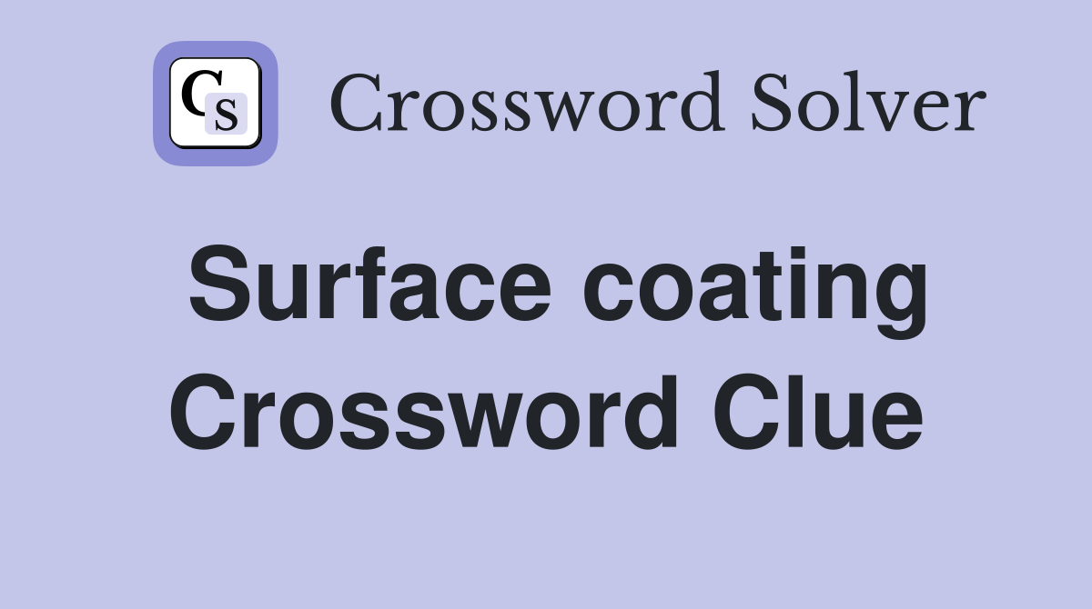 Surface coating Crossword Clue