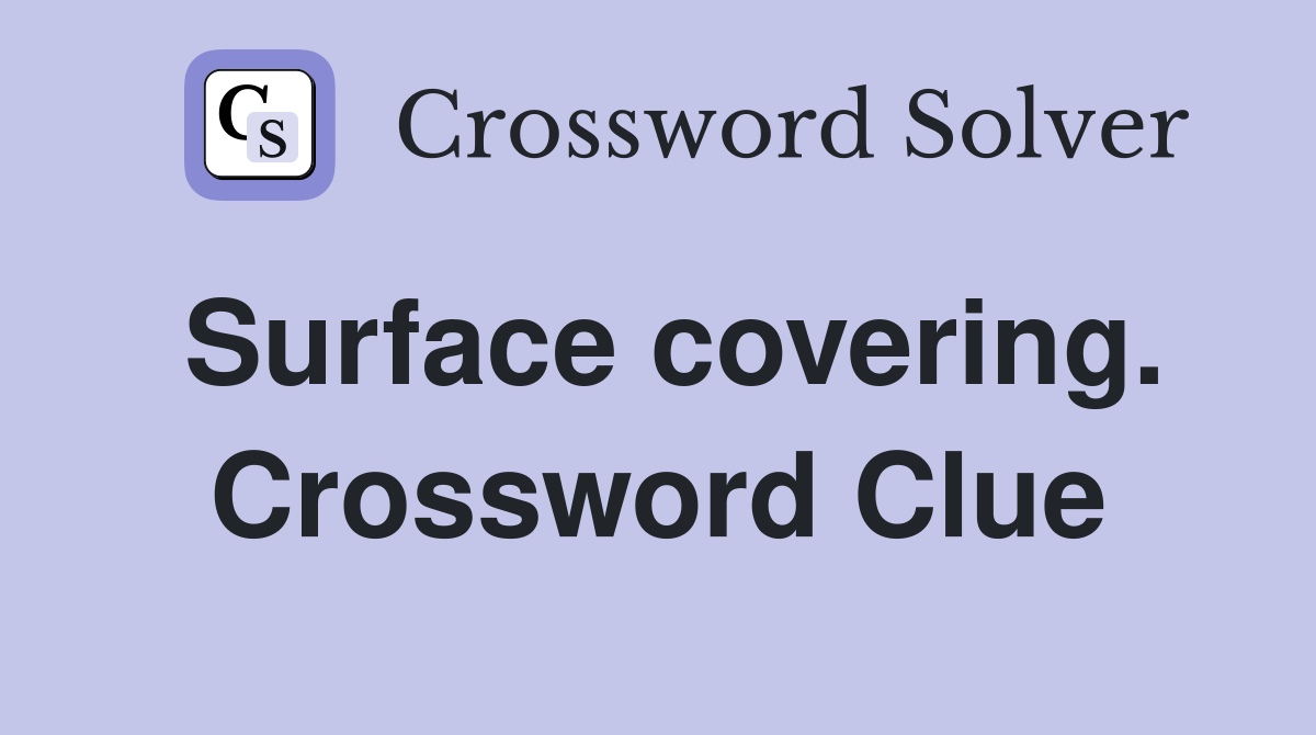 Surface covering. Crossword Clue