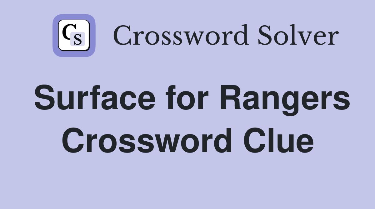 Surface for Rangers Crossword Clue