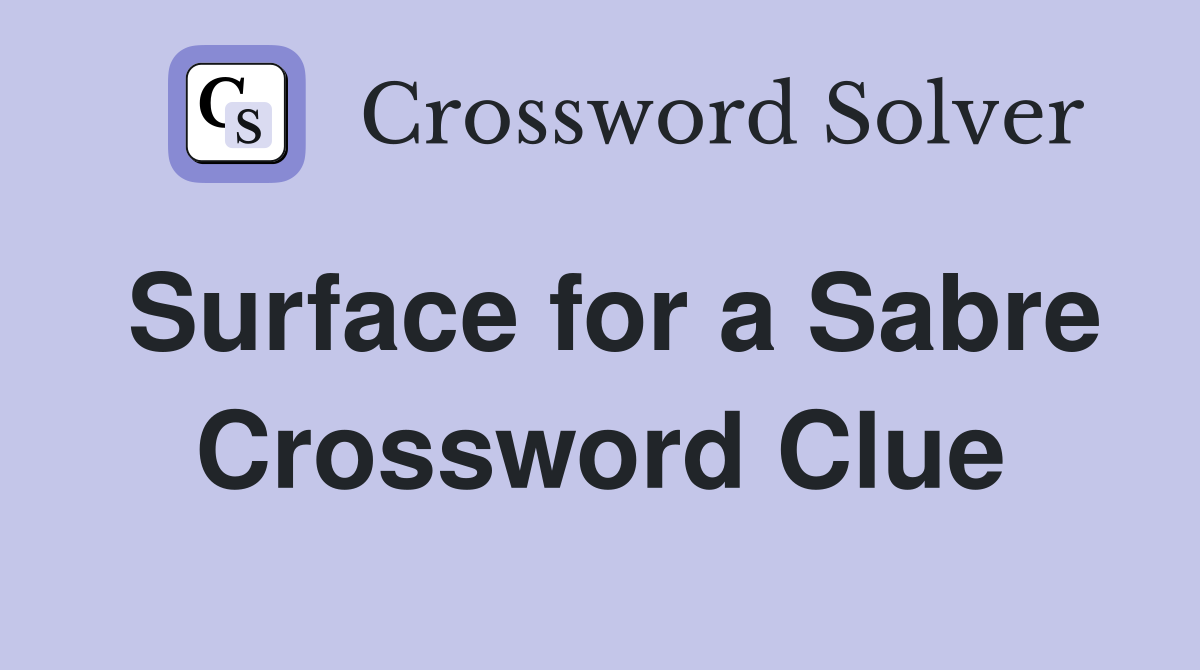 Surface for a Sabre Crossword Clue