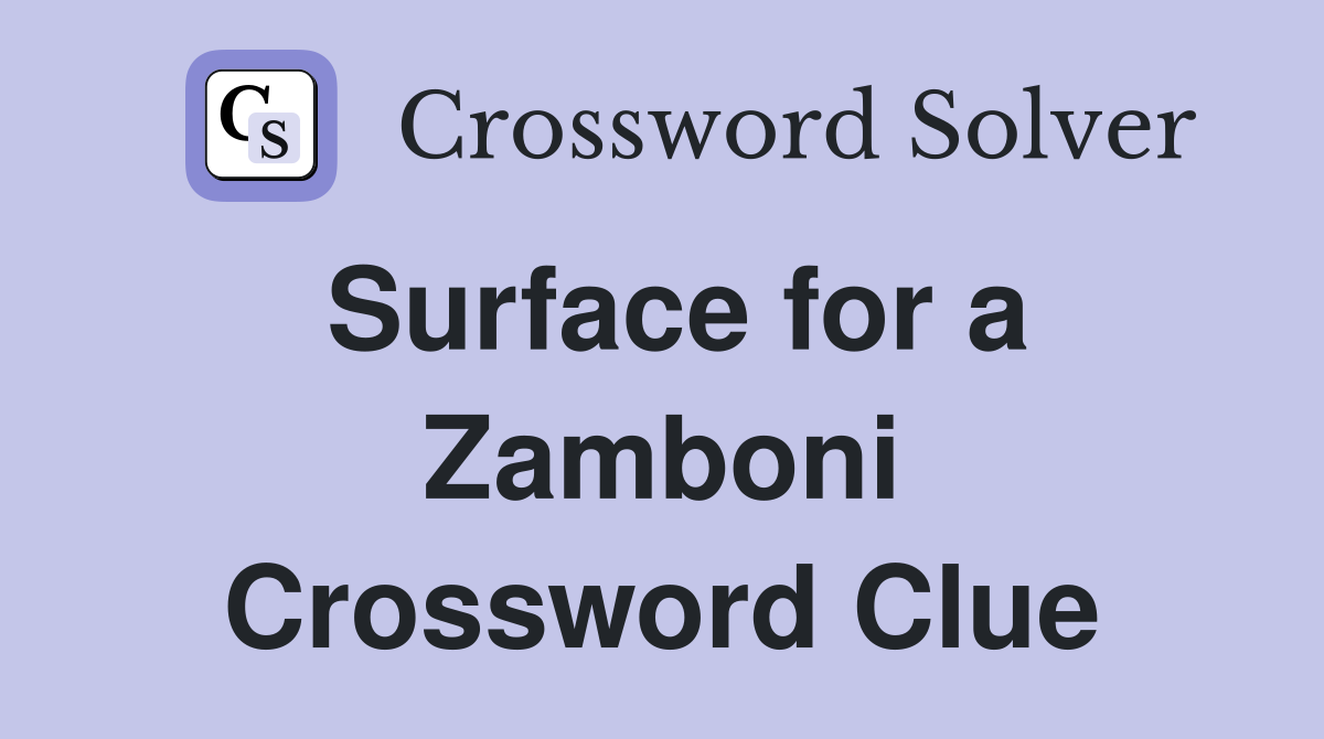 Surface for a Zamboni Crossword Clue