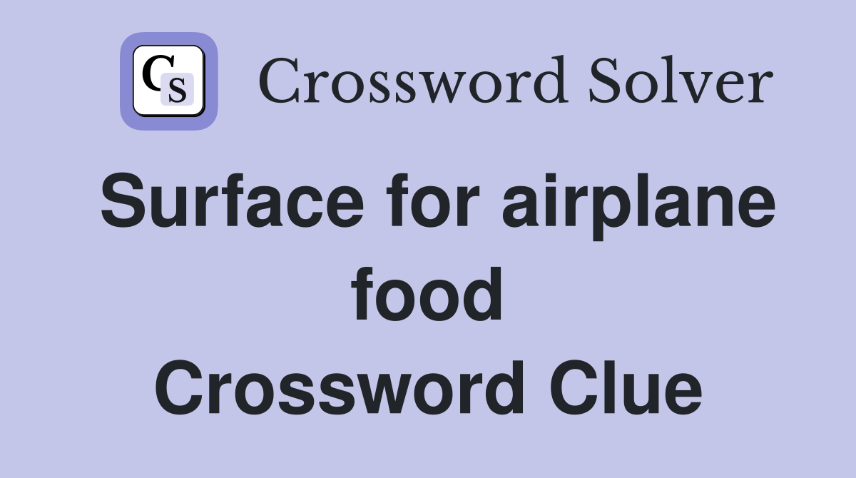 Surface for airplane food Crossword Clue