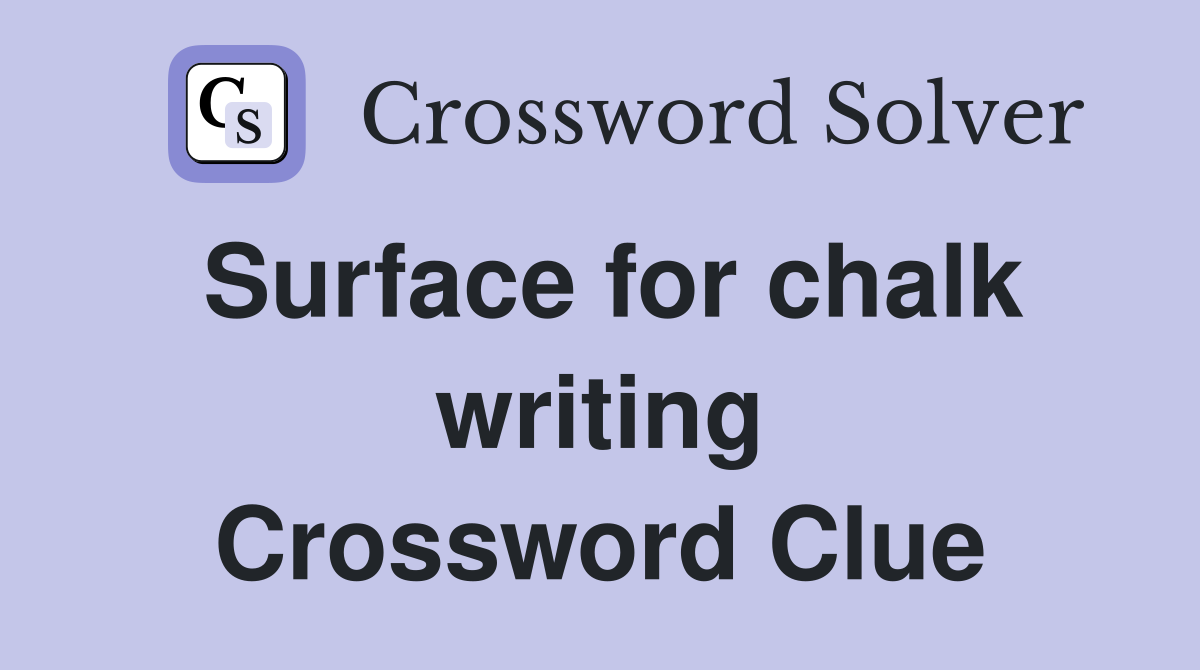 Surface for chalk writing Crossword Clue
