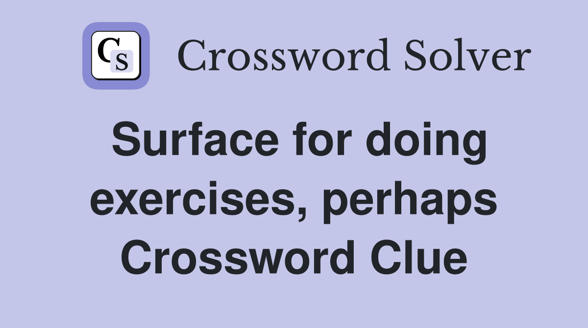 Surface for doing exercises, perhaps Crossword Clue