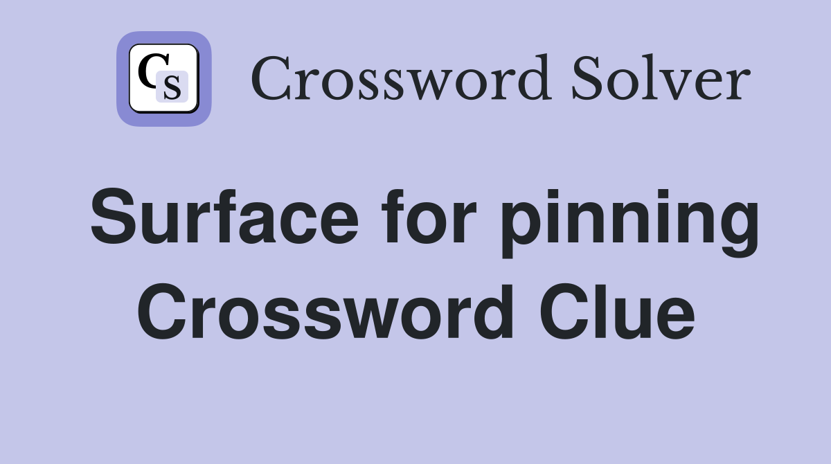 Surface for pinning Crossword Clue