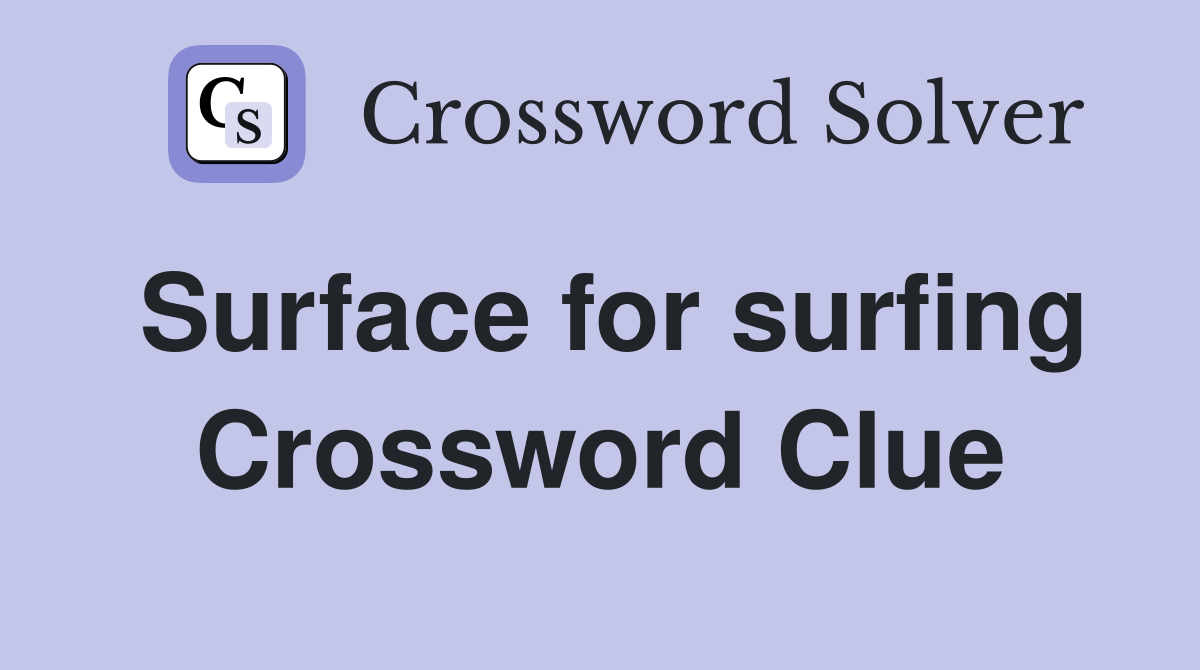 Surface for surfing Crossword Clue
