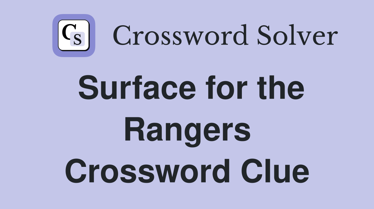 Surface for the Rangers Crossword Clue