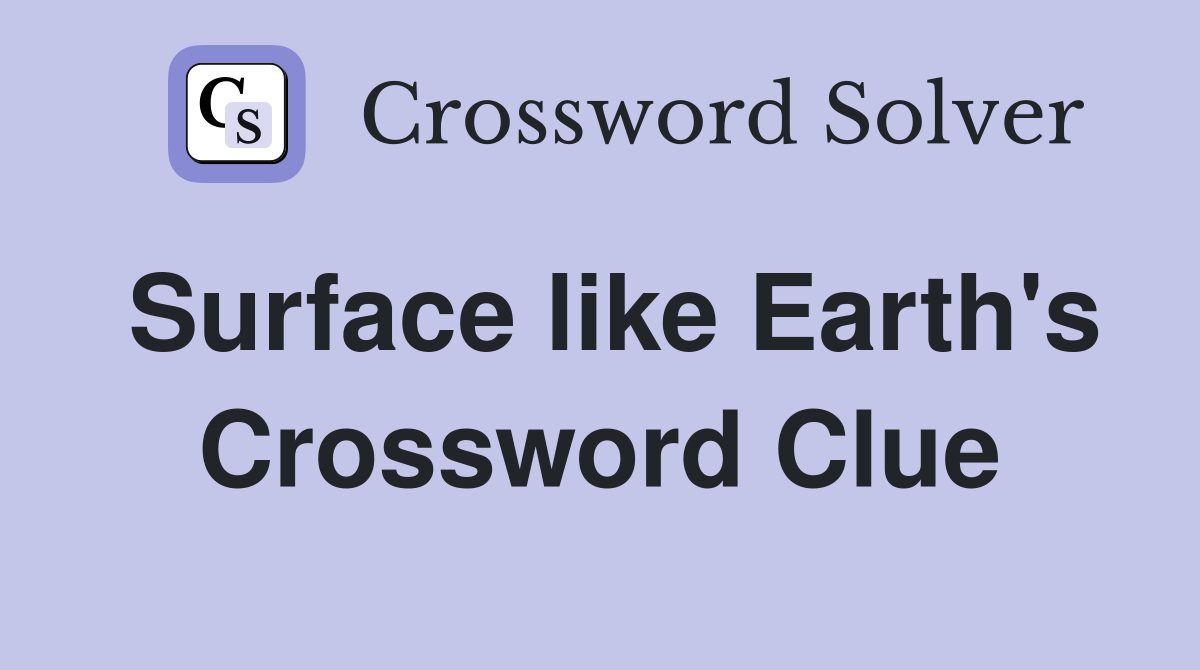 Surface like Earth's Crossword Clue
