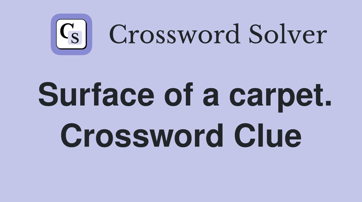 Surface of a carpet. Crossword Clue