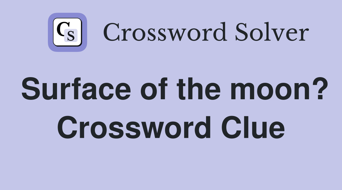 Surface of the moon? Crossword Clue