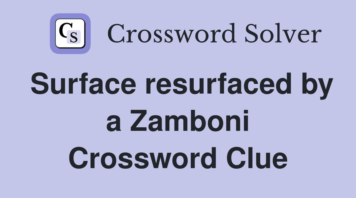 Surface resurfaced by a Zamboni Crossword Clue
