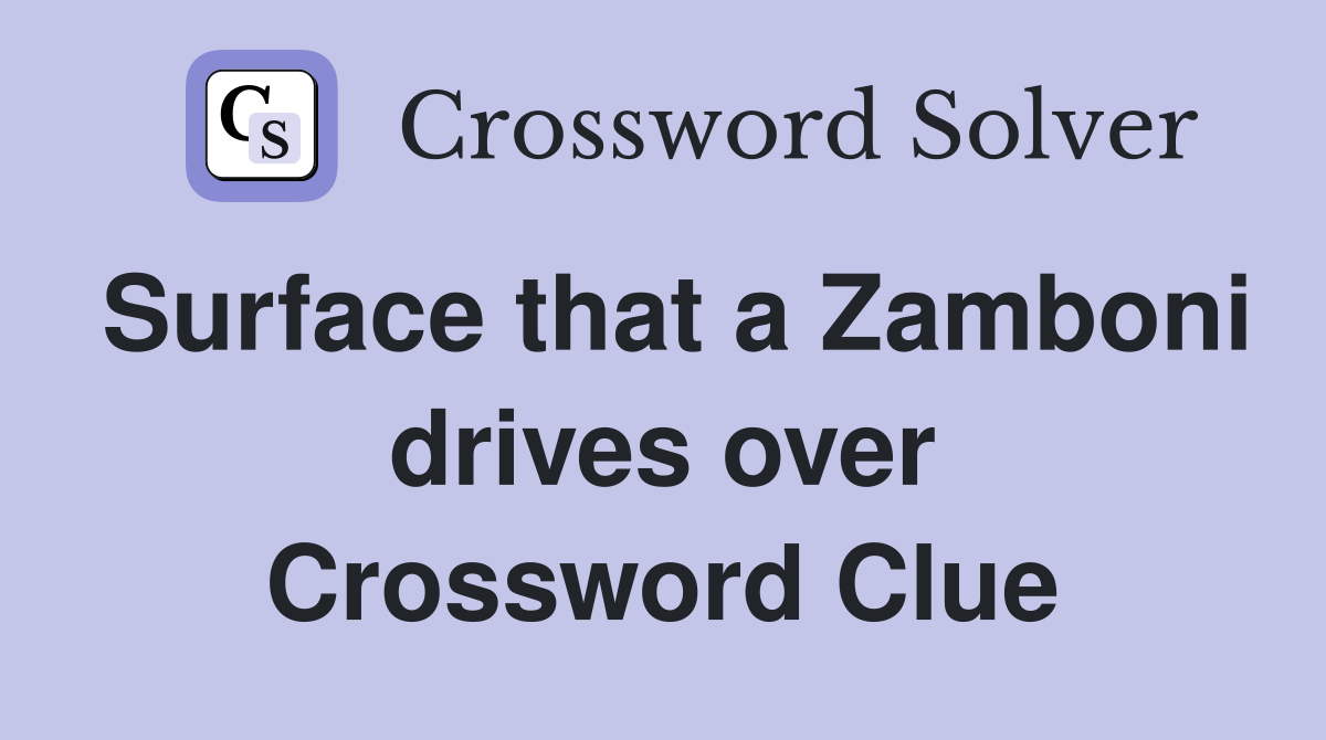 Surface that a Zamboni drives over Crossword Clue