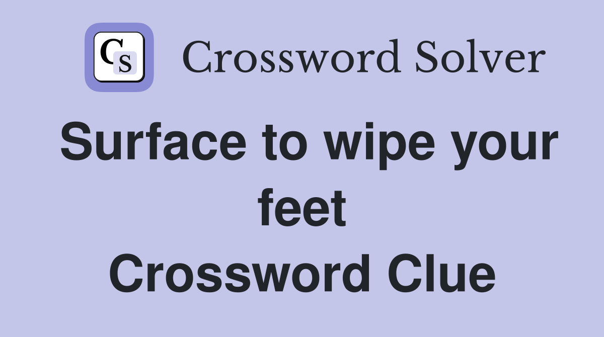 Surface to wipe your feet Crossword Clue