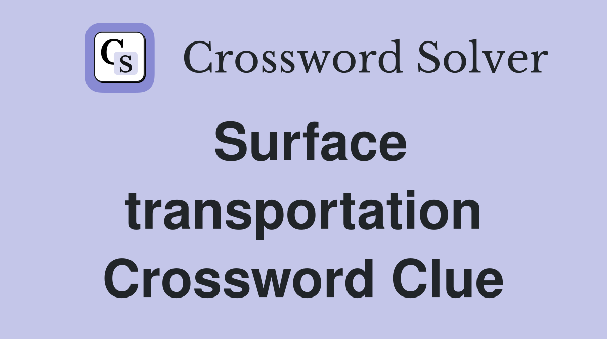 Surface transportation Crossword Clue