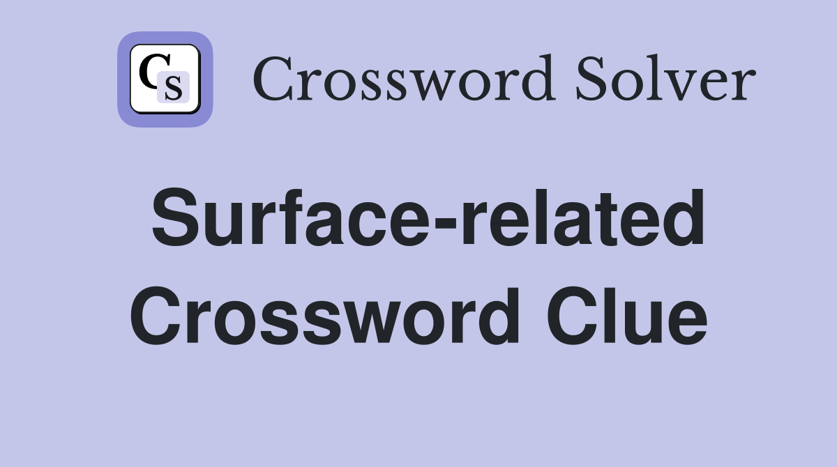 Surface-related Crossword Clue