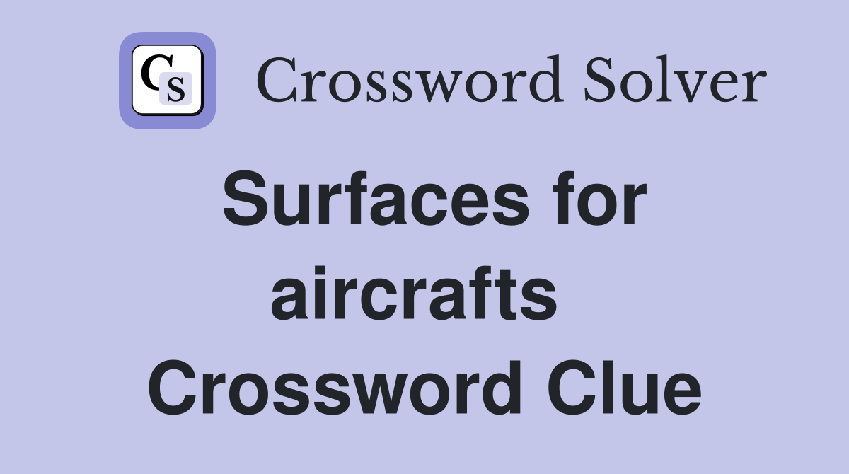 Surfaces for aircrafts  Crossword Clue