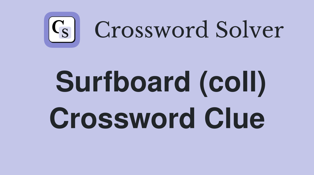 Surfboard (coll) Crossword Clue