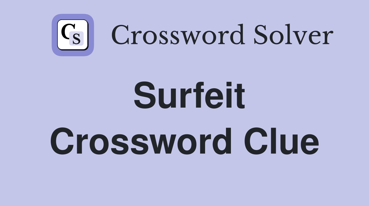 Surfeit Crossword Clue