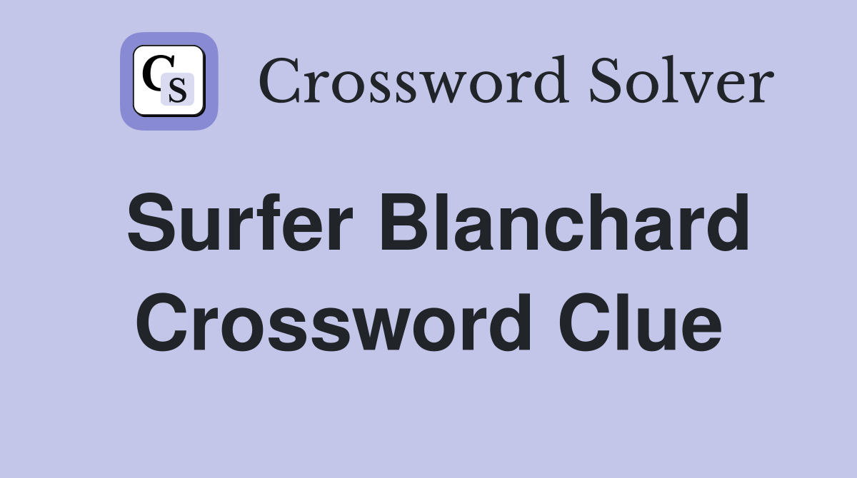 Surfer Blanchard Crossword Clue