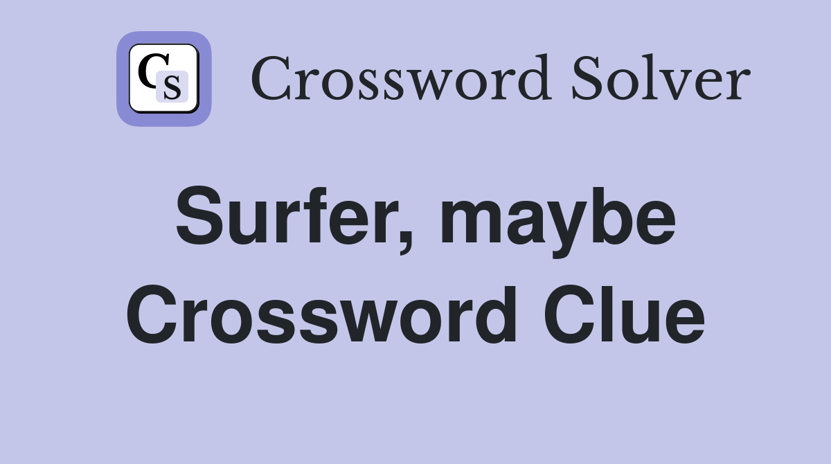 Surfer, maybe Crossword Clue