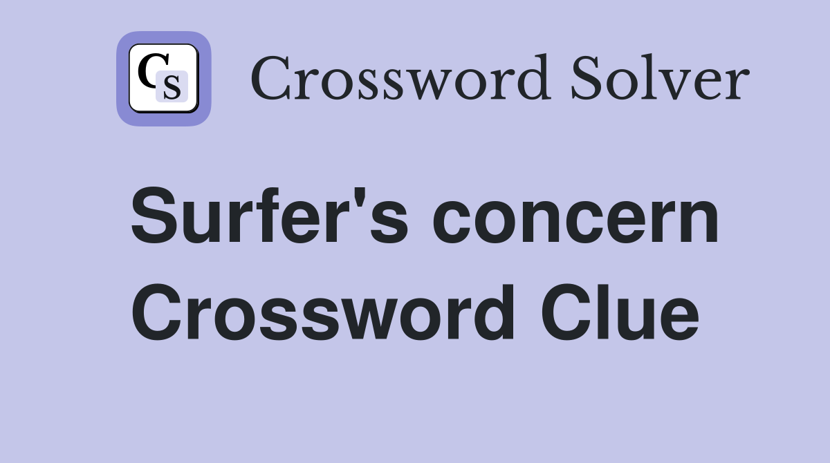 Surfer's concern Crossword Clue
